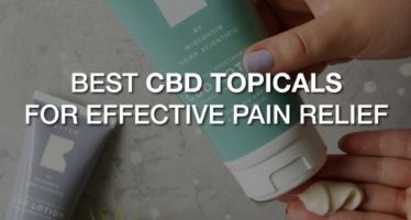 Best CBD Topicals For Effective Pain Relief