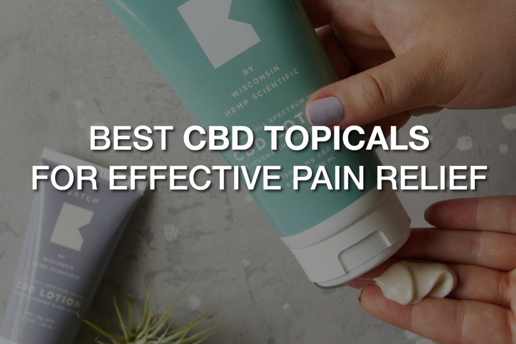 Best CBD Topicals For Effective Pain Relief