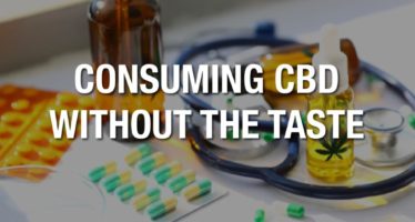 Don’t Like the Taste of CBD? Here Are Other Ways to Consume